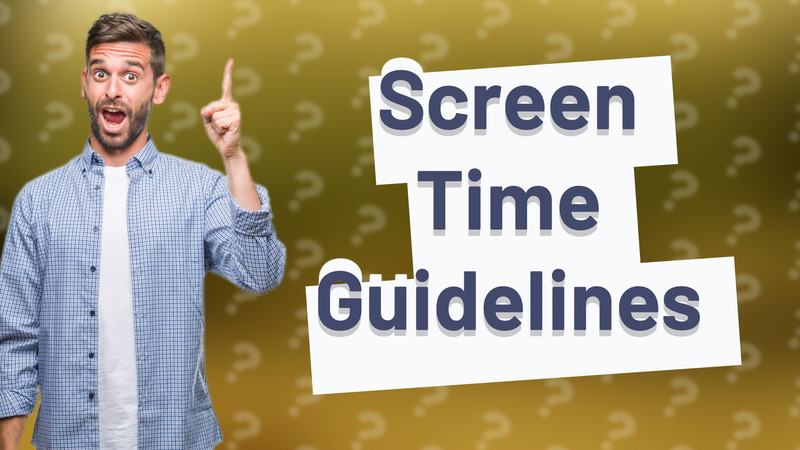 Screen Time Guidelines