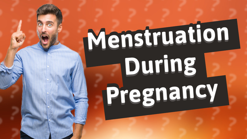 Menstruation During Pregnancy