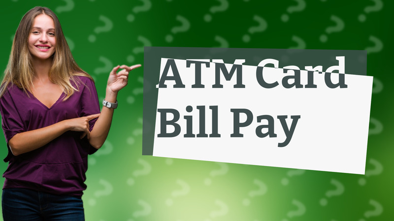 ATM Card Bill Pay
