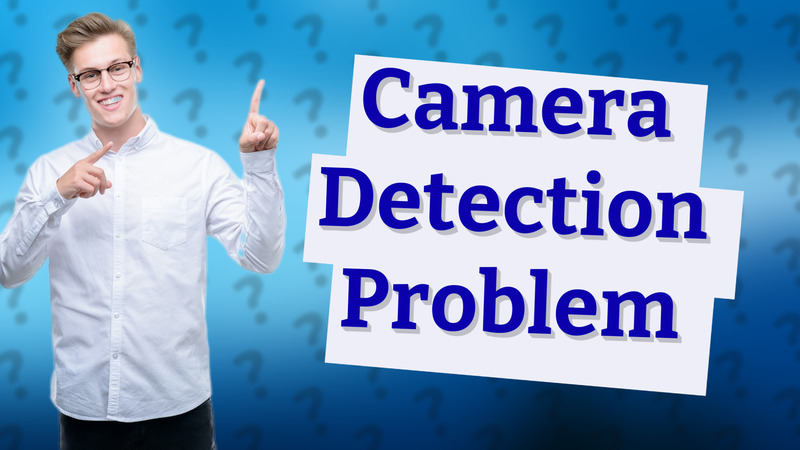 Camera Detection Problem