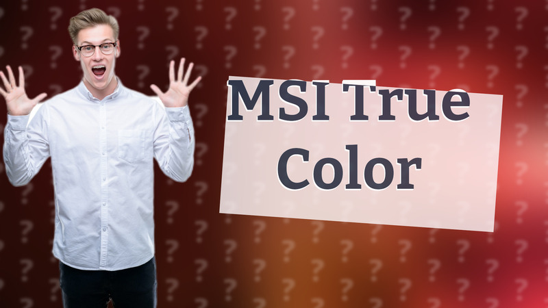 MSI True Color