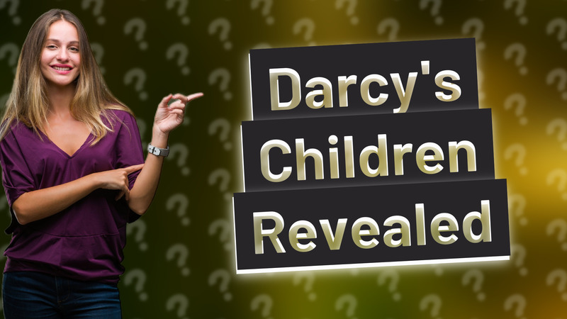Darcy's Children Revealed
