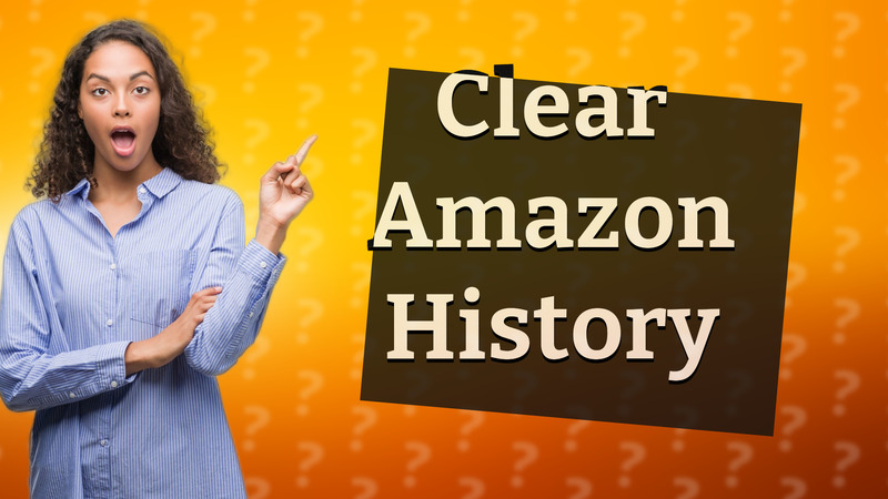Clear Amazon History