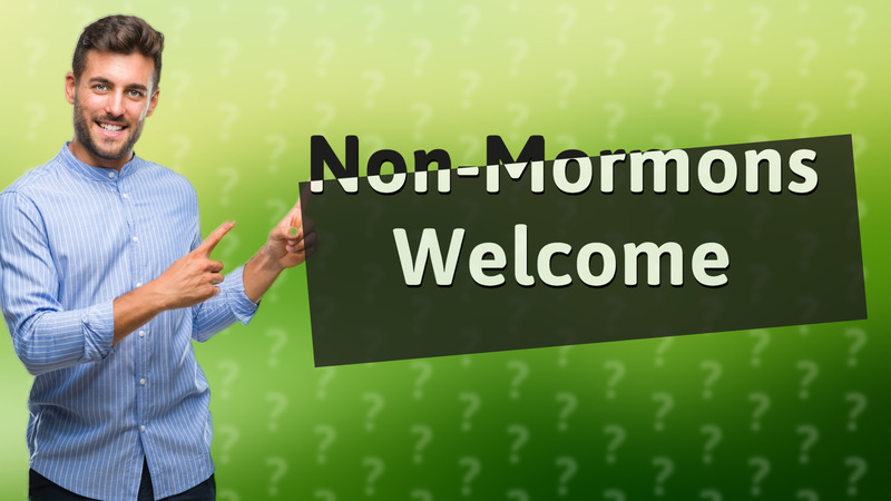 Non-Mormons Welcome