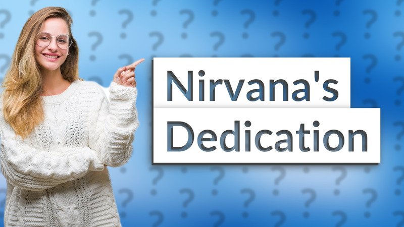 Nirvana's Dedication
