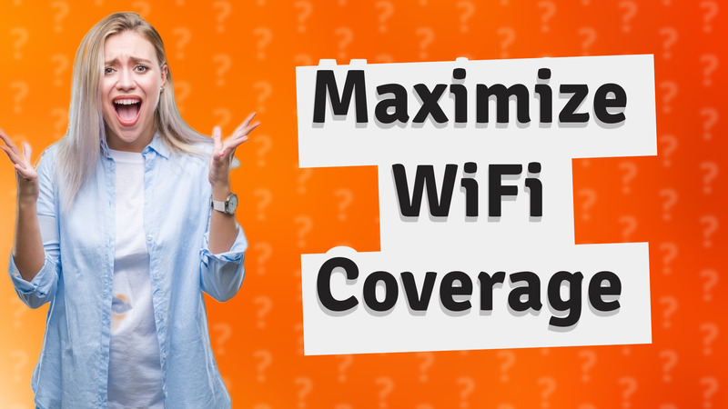 Maximize WiFi Coverage