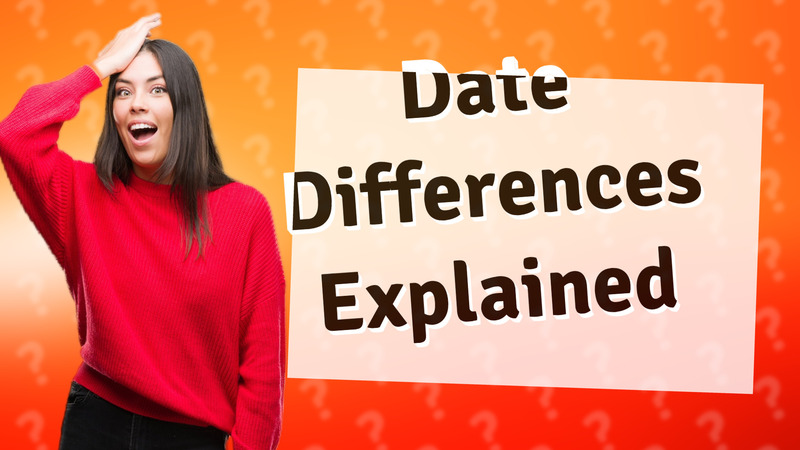 Date Differences Explained