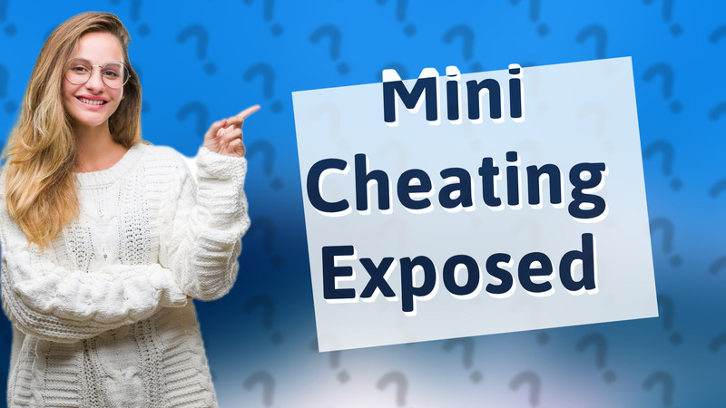 Mini Cheating Exposed