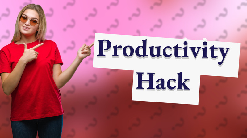 Productivity Hack
