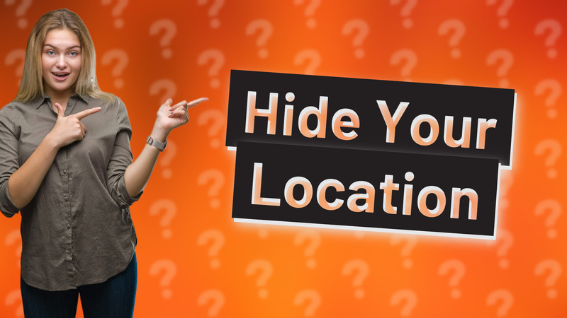 Hide Your Location
