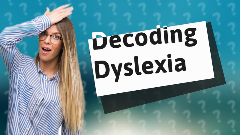 Decoding Dyslexia