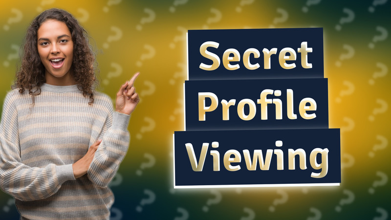Secret Profile Viewing
