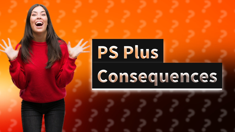 PS Plus Consequences