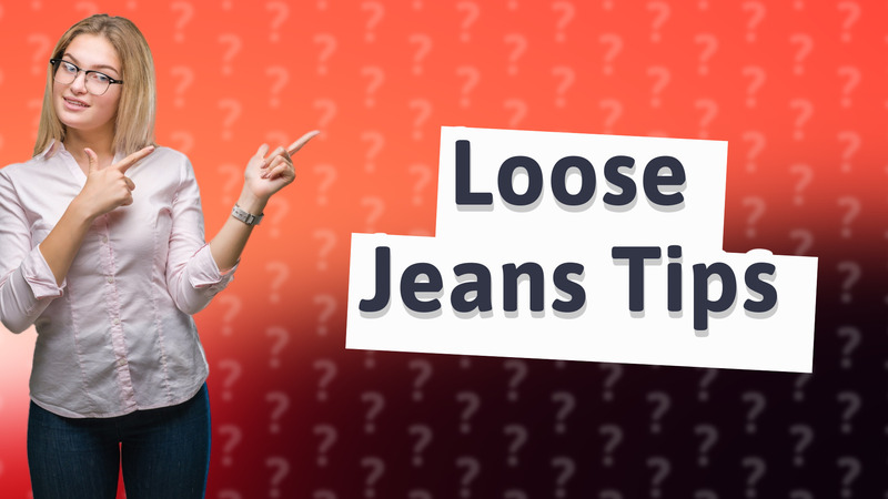 Loose Jeans Tips