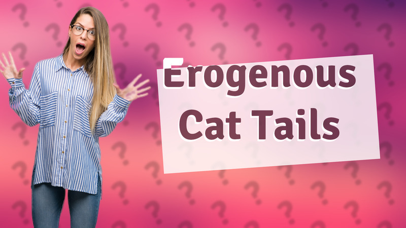 Erogenous Cat Tails