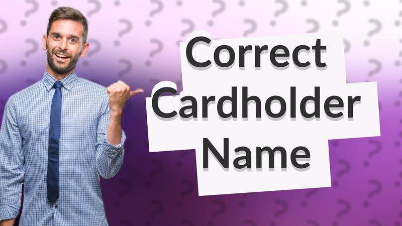 Correct Cardholder Name