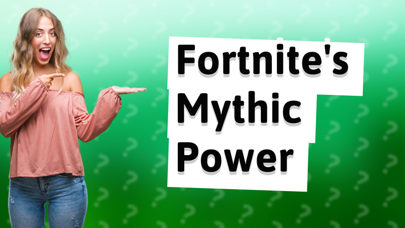 Fortnite's Mythic Power