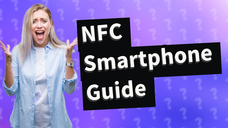 NFC Smartphone Guide