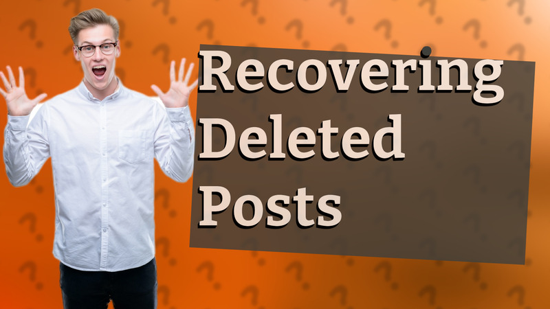 Recovering Deleted Posts