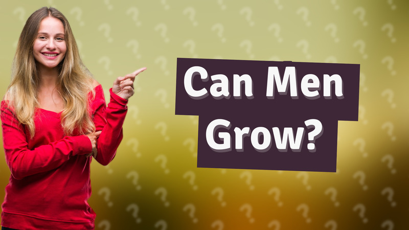 Can Men Grow?