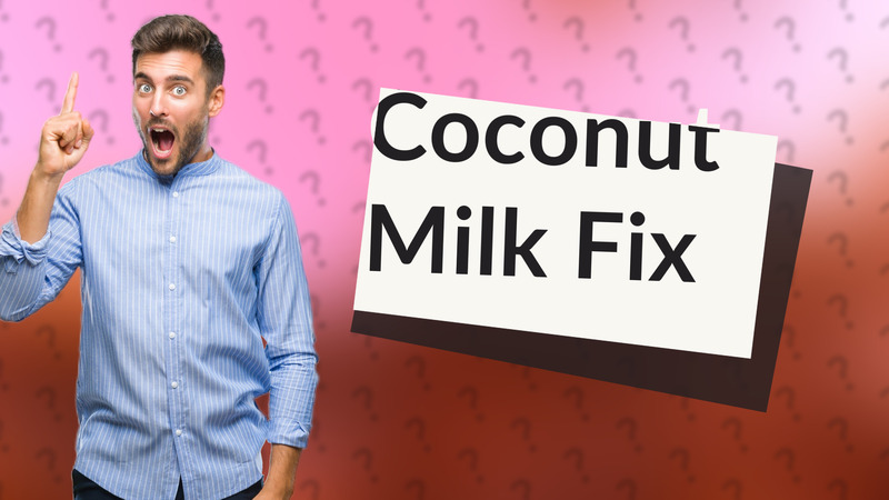 Coconut Milk Fix