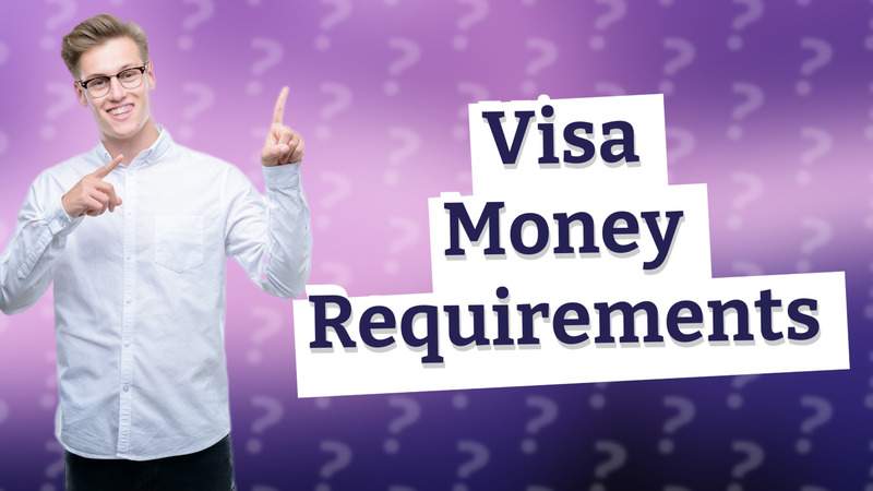 Visa Money Requirements