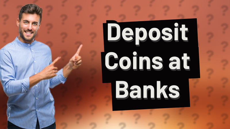 Deposit Coins at Banks