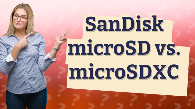 SanDisk microSD vs. microSDXC
