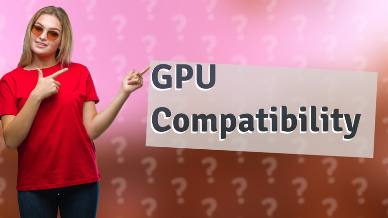 GPU Compatibility
