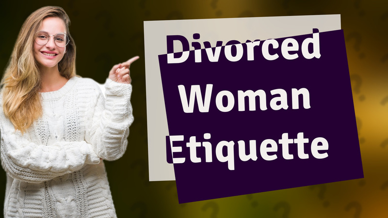 Divorced Woman Etiquette