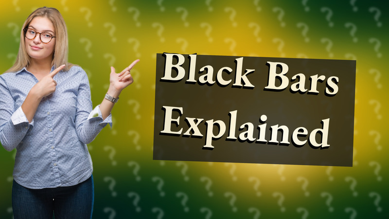 Black Bars Explained