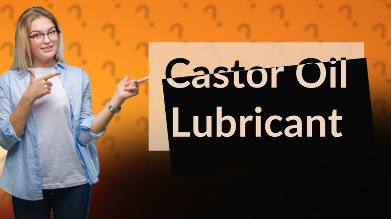 Castor Oil Lubricant