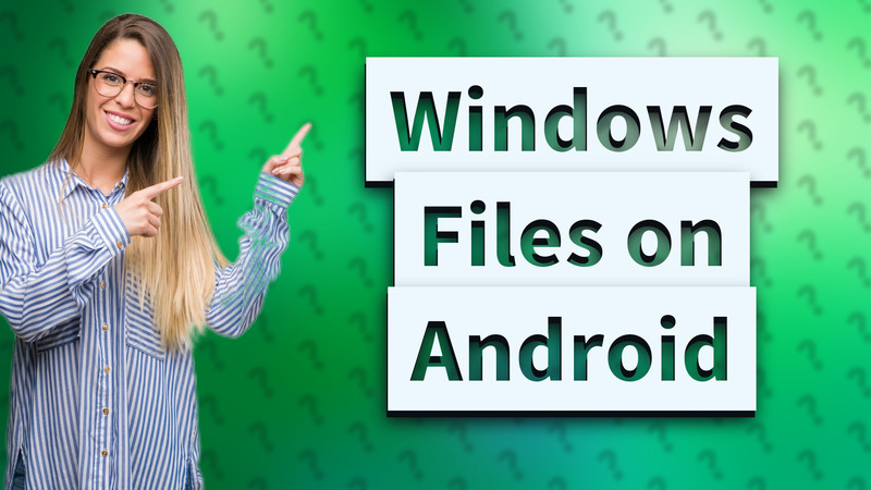 Windows Files on Android