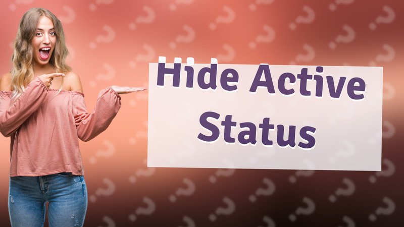Hide Active Status