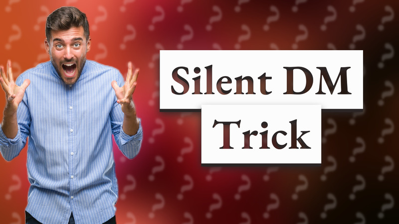Silent DM Trick