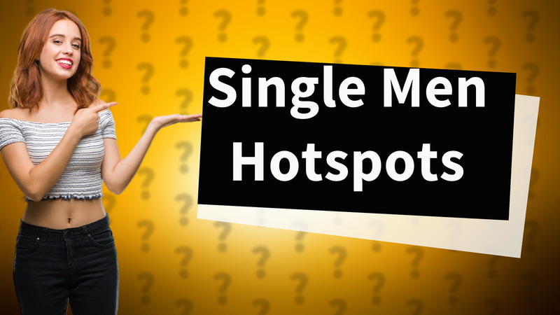 Single Men Hotspots
