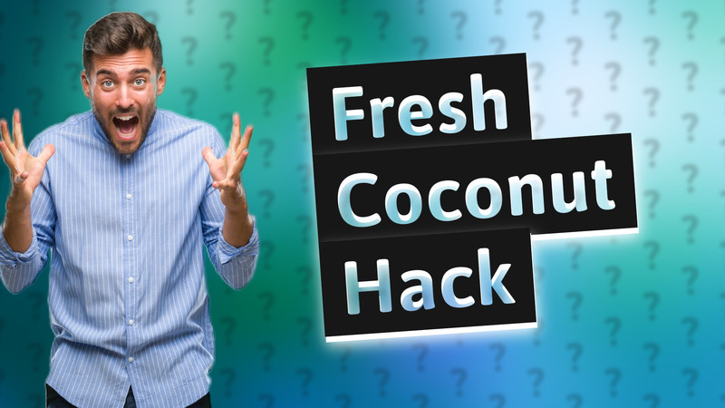 Fresh Coconut Hack