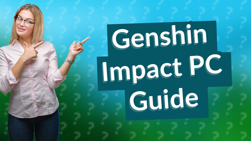 Genshin Impact PC Guide