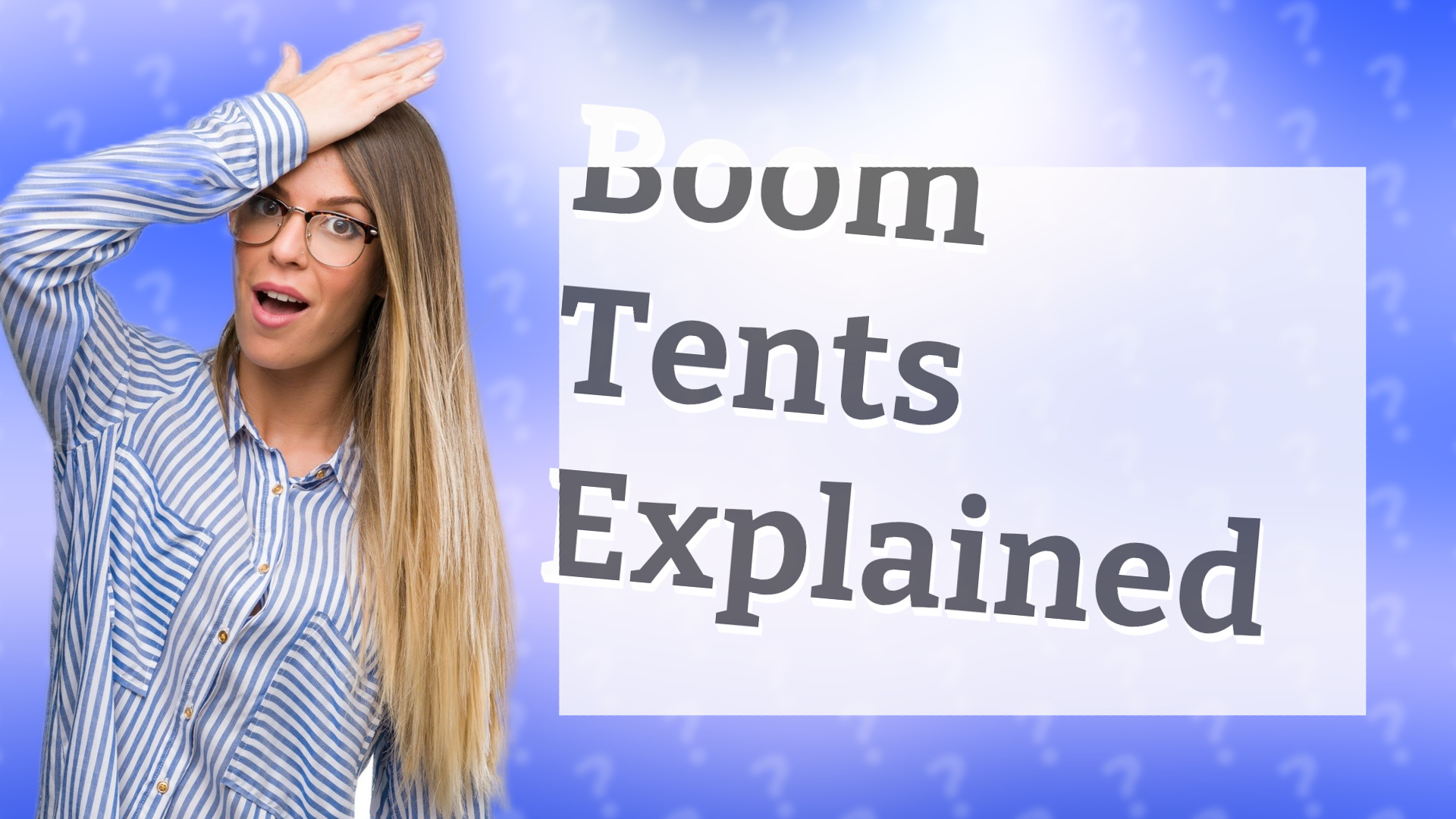 Boom Tents Explained