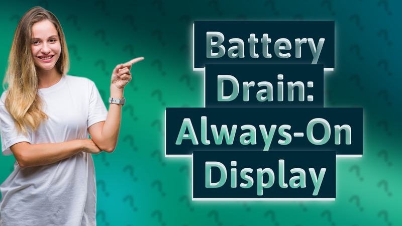 Battery Drain: Always-On Display