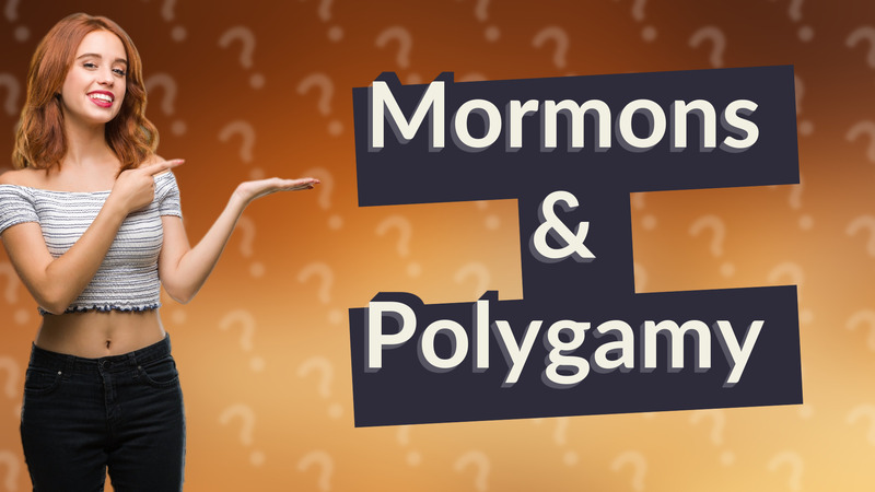 Mormons & Polygamy