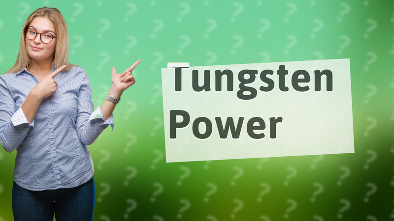 Tungsten Power