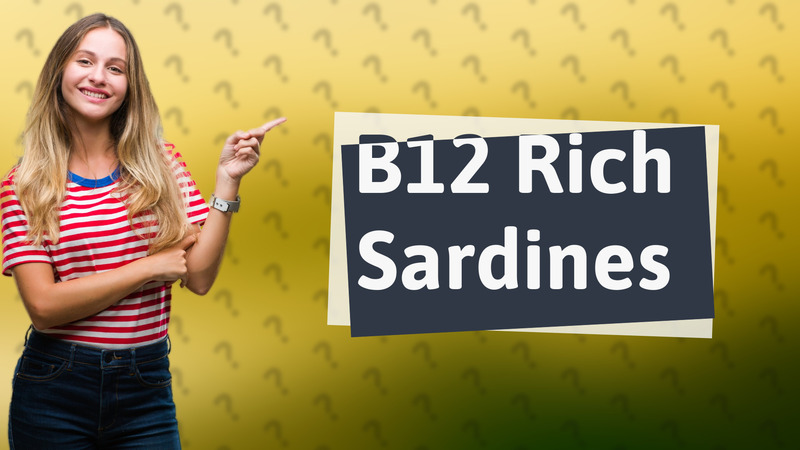 B12 Rich Sardines