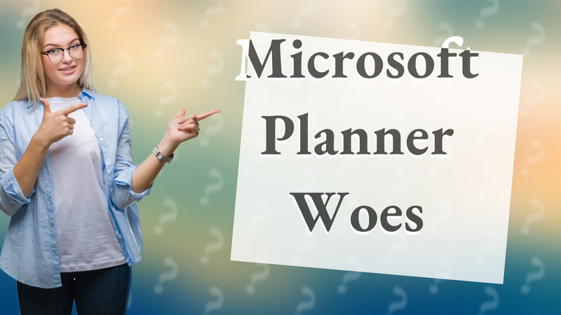 Microsoft Planner Woes