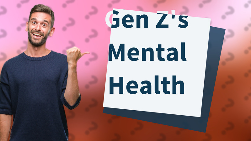 Gen Z's Mental Health