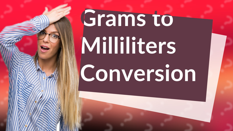 Grams to Milliliters Conversion