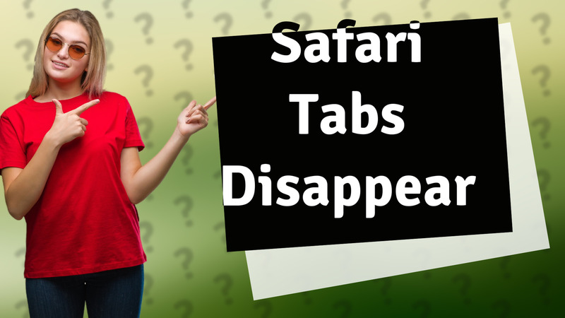 Safari Tabs Disappear