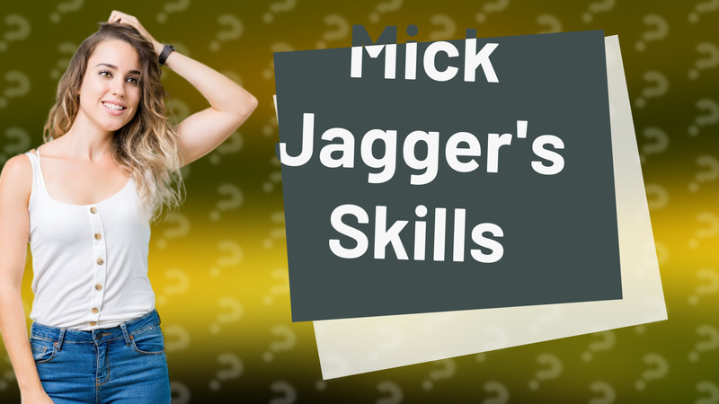 Mick Jagger's Skills