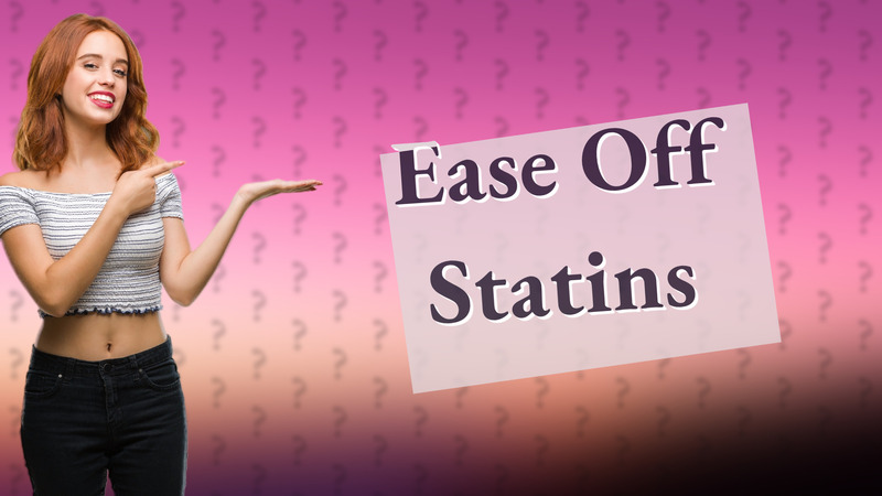 Ease Off Statins