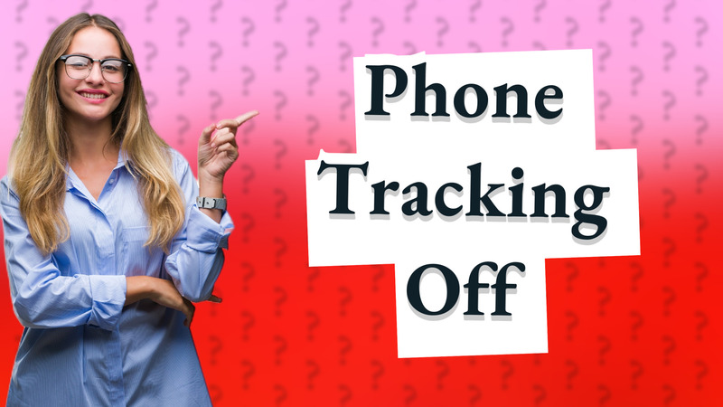 Phone Tracking Off